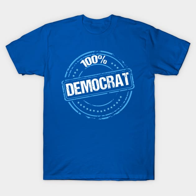 100% Democrat T-Shirt by epiclovedesigns